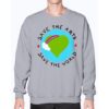 Save the Arts - Save the world sweatshirt RJ22