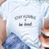 Stay Humble Be Kind t shirt RJ22