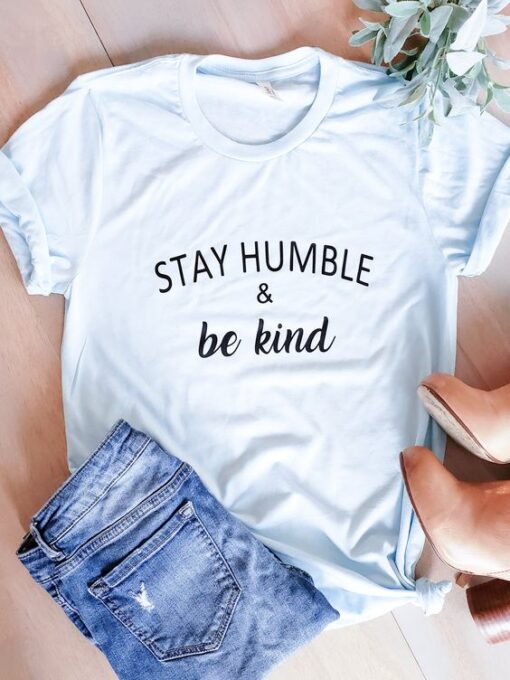 Stay Humble Be Kind t shirt RJ22