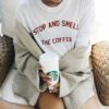 Stop and Smell the Coffee t shirt RJ22