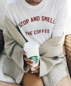 Stop and Smell the Coffee t shirt RJ22