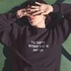 THE EARTH WITHOUT ART IS JUST EH sweatshirt RJ22