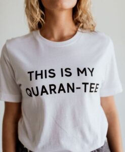 This Is My Quaran-tee t shirt RJ22