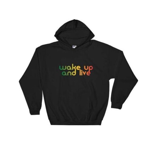 Wake Up and Live hoodie RJ22