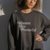 Women Are Powerful sweatshirt RJ22