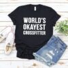 Worlds Okayest Crossfitter t shirt RJ22