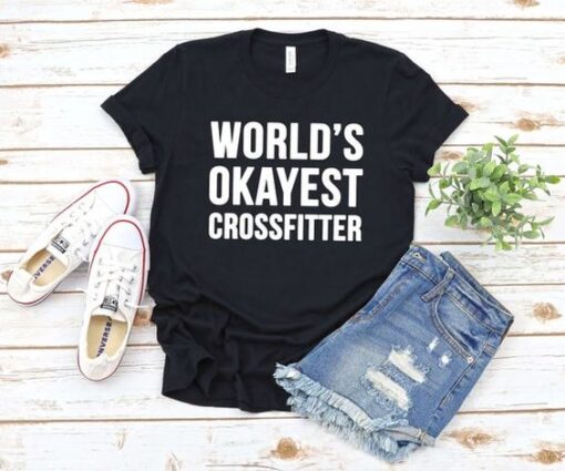 Worlds Okayest Crossfitter t shirt RJ22