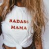 badass mama t shirt RJ22