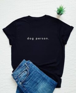 dog person, dog lover t shirt RJ22