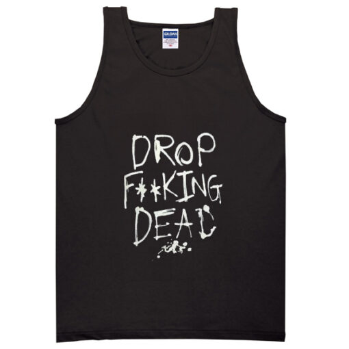 drop fucking dead tank top RJ22