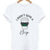 i don’t give sip t shirt RJ22