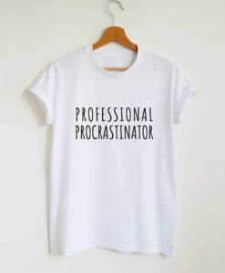 professional procrastinator t shirt RJ22