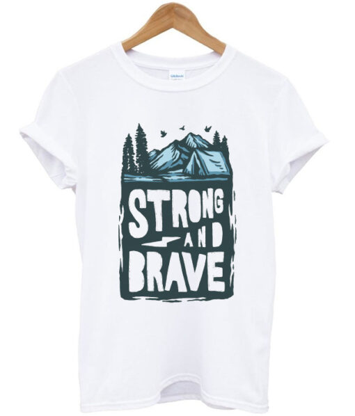 strong and brave t shirt RJ22