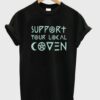 support your local coven t-shirt RJ22