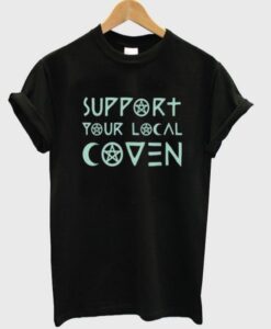 support your local coven t-shirt RJ22