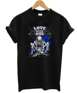 Love Never Dies t shirt RJ22