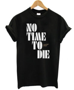 No Time To Die t shirt RJ22