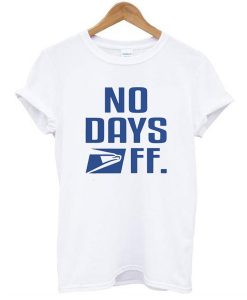 Postal Service No Days Off t shirt RJ22