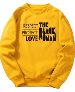 Respect Protect Love The Black Woman sweatshirt RJ22