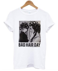 Be Famous Women Badha Rolled – Bad Hair Day t shirt RJ22