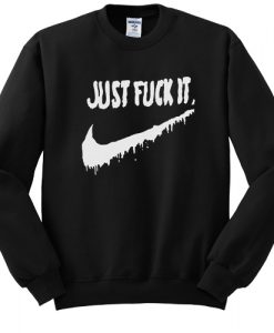 Just Fuck It sweatshirt RJ22