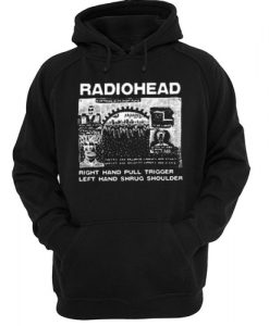 Radiohead Right Hand Pull Trigger Left Hand Shrug Shoulder hoodie RJ22