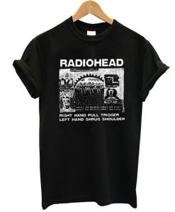 Radiohead Right Hand Pull Trigger Left Hand Shrug Shoulder t shirt RJ22