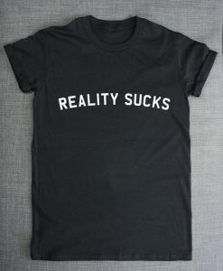 Reality Sucks t shirt RJ22