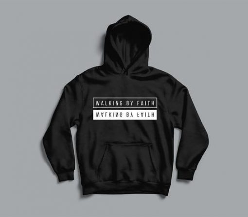 Walking by Faith hoodie RJ22