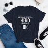 You can’t spell Hero without HR t shirt RJ22