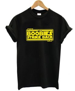 The Boobies Strike Back t shirt RJ22