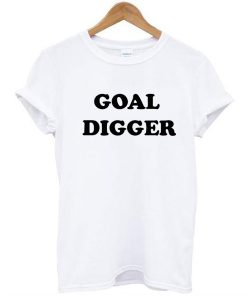 goal digger t shirt RJ22