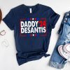 DADDY'24 DESANTIS t shirt