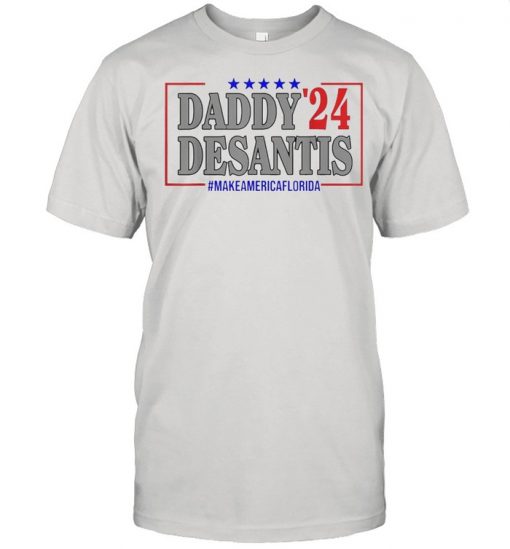 Daddy desantis 2024 make america florida t shirt RJ22