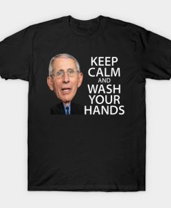 Dr Fauci Keep Calm And Wash Your Hands t shirt
