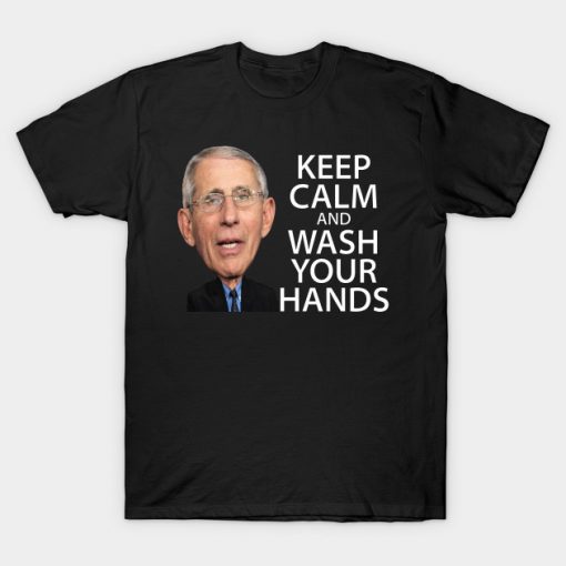 Dr Fauci Keep Calm And Wash Your Hands t shirt