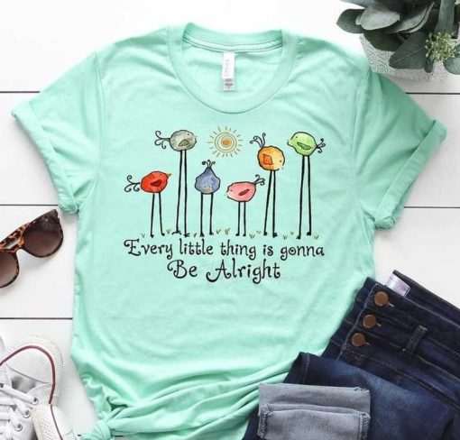 Every little thing is gonna be alright Little birds Hippie t shirt RJ22