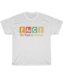 FAuCI We Trust In Science shirt RJ22