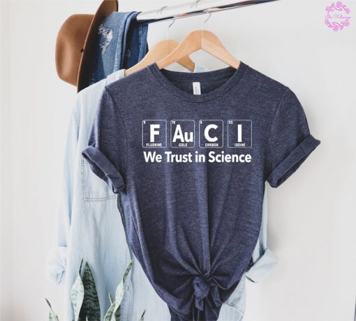 Fauci We trust in science t shirt RJ22