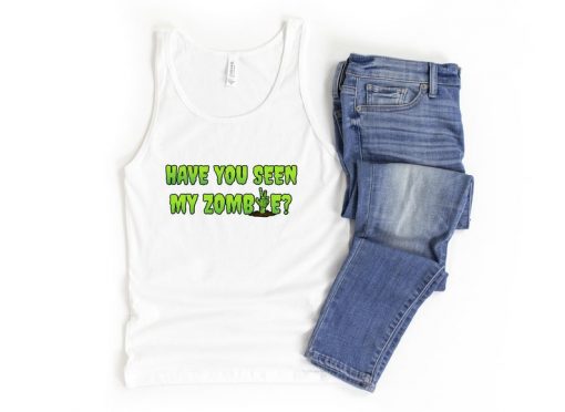 Have You Seen My Zombie Funny Zombie Cartoon tank top RJ22