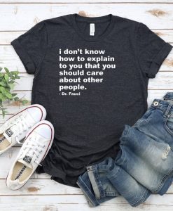 I Don't Know How To Explain That You Should Care Dr Fauci t shirt RJ22