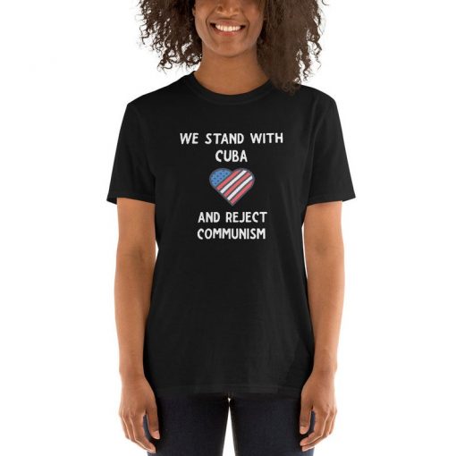 We Stand with Cuba reject communism t shirt RJ22