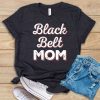 Black Belt Mom t shirt