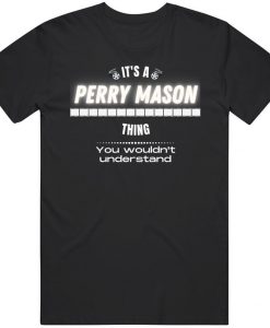 Its A Perry Mason Thing Tv Show Fan t shirt