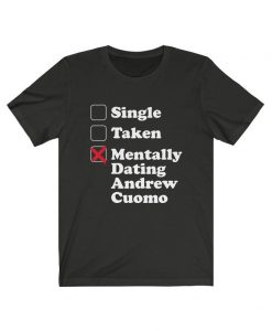 Mentally Dating Andrew Cuomo t shirt