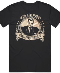 Need A Lawyer Call Perry Mason Tv Show t shirt