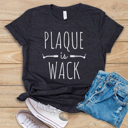 Plaque Is Wack t shirt