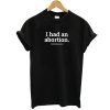 I Had An Abortion T-Shirt Pro-Choice Shirts Womens Health tshirt