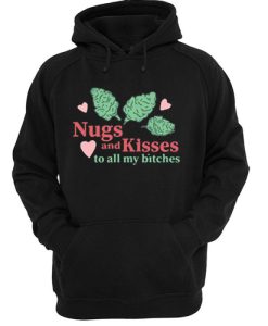 NUGS And KISSES To All My Bitches hoodie