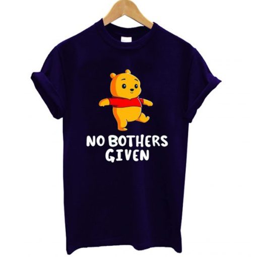 No Bothers Given t shirt